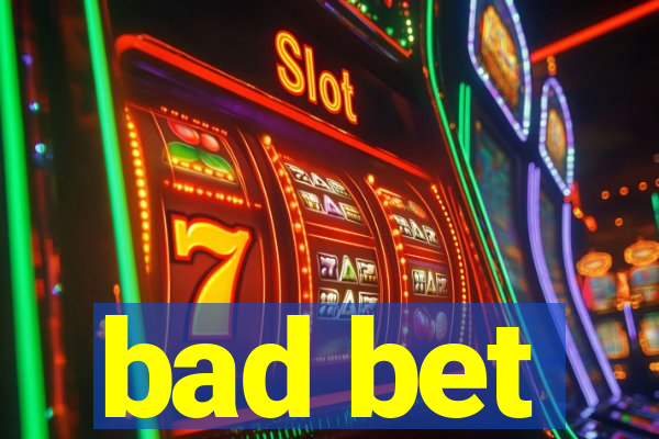 bad bet